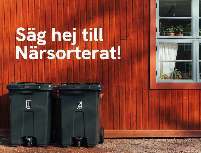 Två soptunnor står mot en faluröd vägg, med textern Säg hej till Närsorterat.